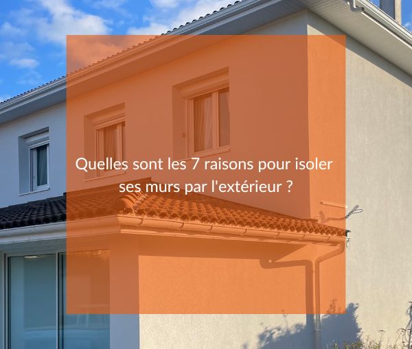Quelles sont les 7 raisons pour isoler ses murs par l'extérieur ?